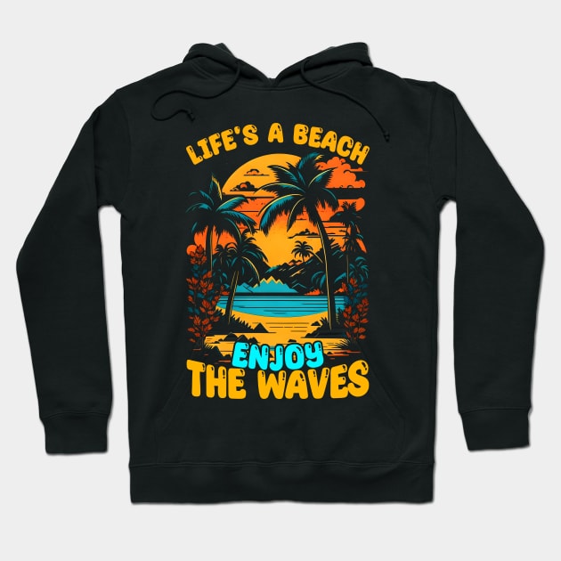 Life's a Beach Enjoy the waves | Summer Beach lover Funny Hoodie by T-shirt US